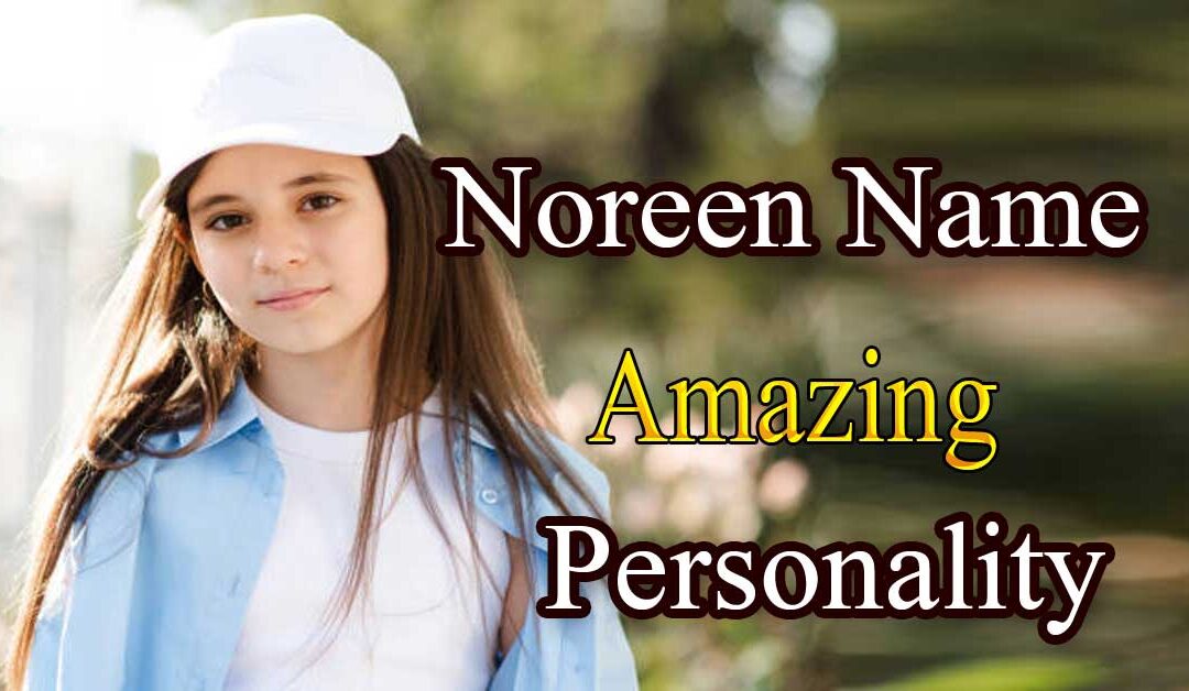 Noreen Name Amazing Personality | Noreen Name